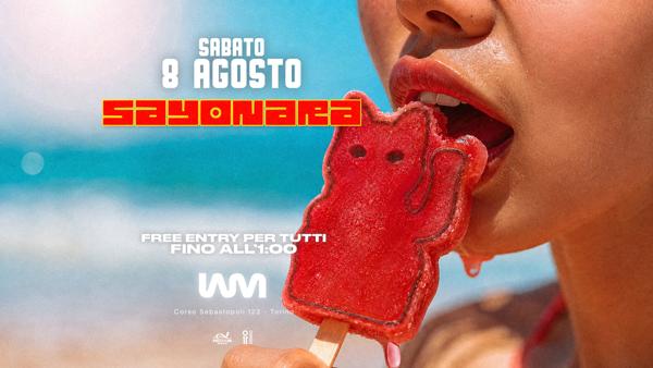 8 AGOSTO - SAYONARA FREE ENTRY FINO ALL'1:00
