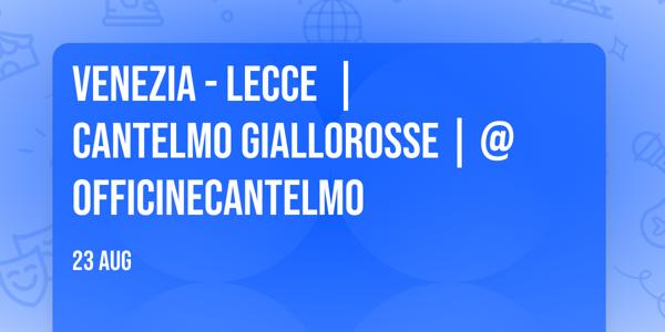 ​VENEZIA - LECCE ❤️​💛​ | Cantelmo Giallorosse | @OfficineCantelmo