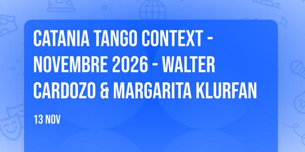 Catania Tango Context - Novembre 2026 - Walter Cardozo & Margarita Klurfan