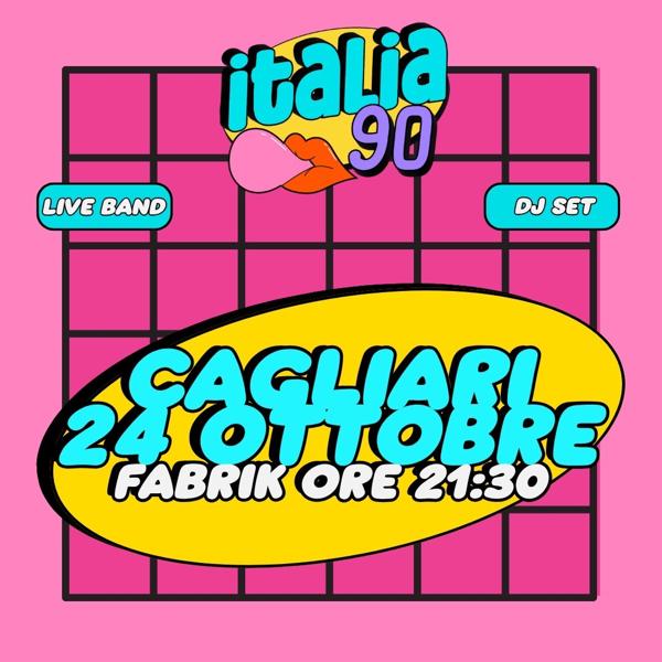 ITALIA 90 CAGLIARI LIVE + DJ SET ANNI 90| 24 OTTOBRE | FABRIK - ORE 21:30
