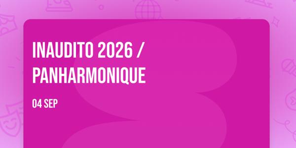 Inaudito 2026 / PANHARMONIQUE