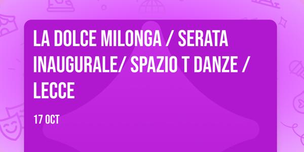LA DOLCE MILONGA / Serata inaugurale/ Spazio T danze / Lecce