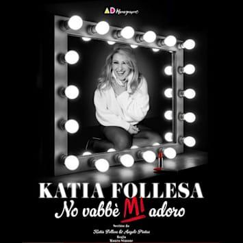 Katia Follesa - No vabbè mi adoro