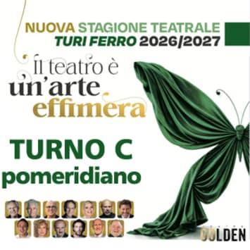 Nuova Stagione Teatrale Turi Ferro 2026/2027 - Turno C Pomeridiano