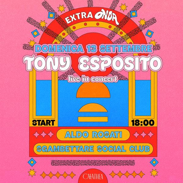 EXTRA-ONDA • TONY ESPOSITO live in concert + Aldo Rosati, Sgambettare Social Club
