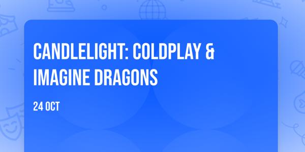 Candlelight: Coldplay & Imagine Dragons