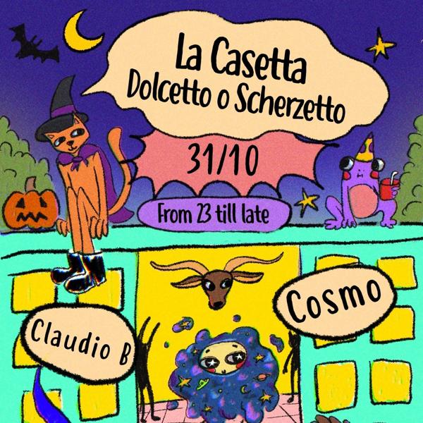 La Casetta w/Cosmo - Dolcetto o Scherzetto
