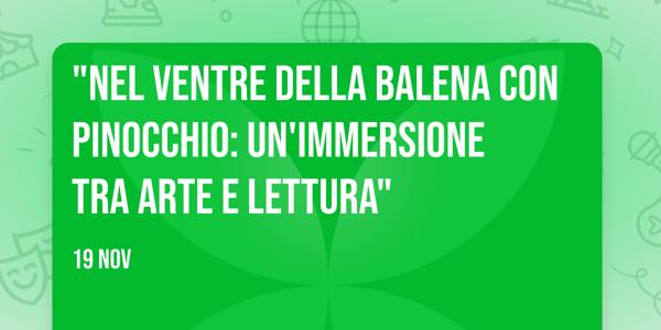 "Nel Ventre della Balena con Pinocchio: Un'immersione tra arte e lettura"