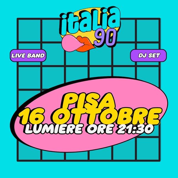 ITALIA 90 PARTY PISA | LIVE + DJ SET | 16 OTTOBRE | LUMIERE 21:30
