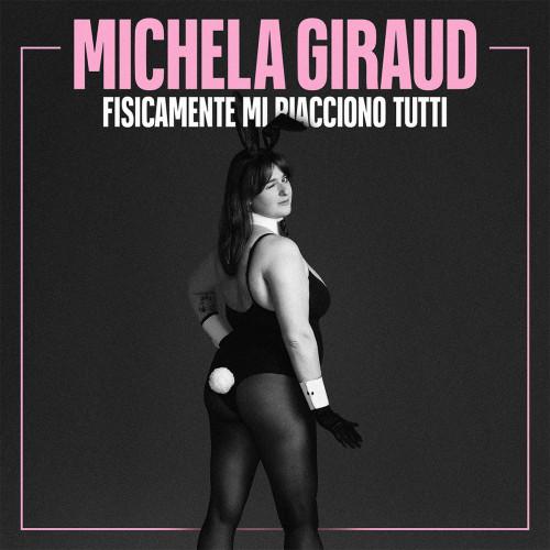 Michela Giraud - Fisicamente mi piacciono tutti!