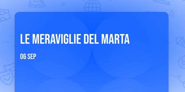 Le Meraviglie del Marta