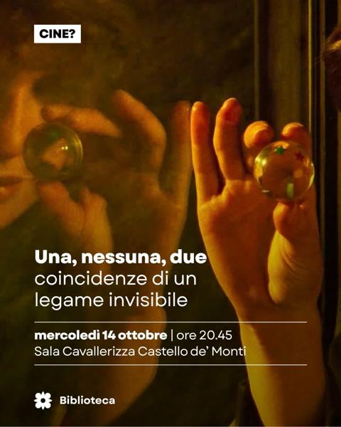 CINE? — Una, nessuna, due coincidenze di un legame invisibile