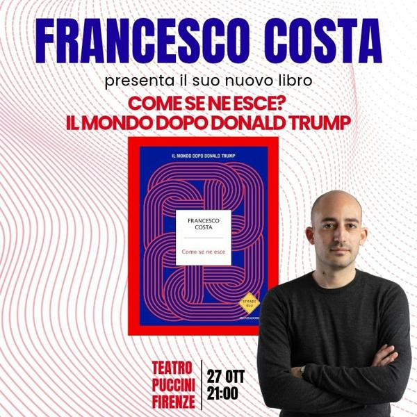 Francesco Costa presenta: Come se ne esce. Il mondo dopo Donald Trump
