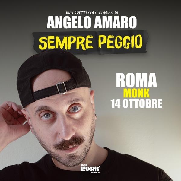 ANGELO AMARO IN "SEMPRE PEGGIO"