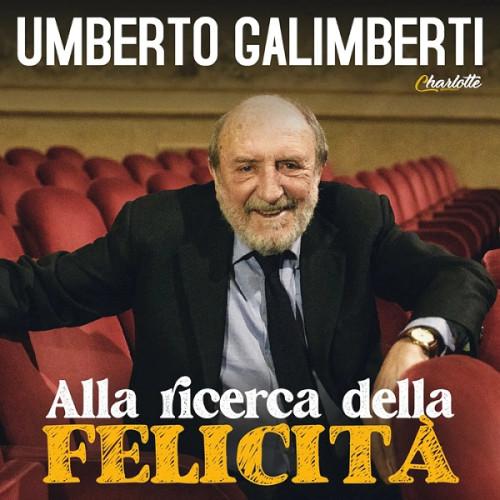 Umberto Galimberti – Alla ricerca della felicità
