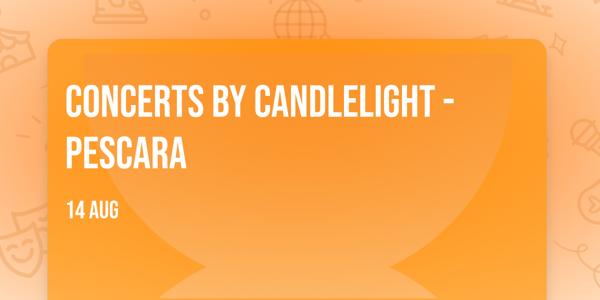 Concerts by Candlelight - Pescara