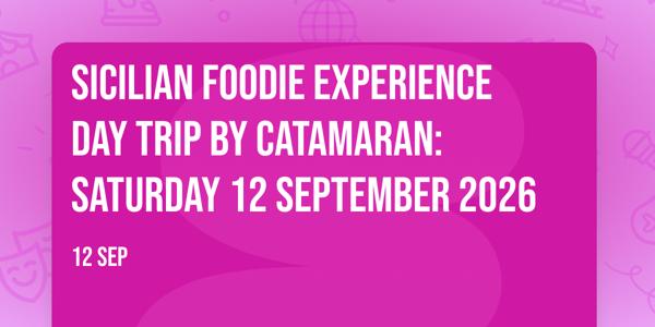 Sicilian Foodie Experience day trip by catamaran: Saturday 12 September 2026