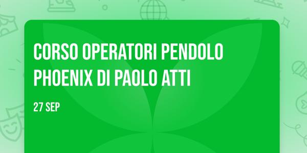 Corso Operatori Pendolo Phoenix di Paolo Atti