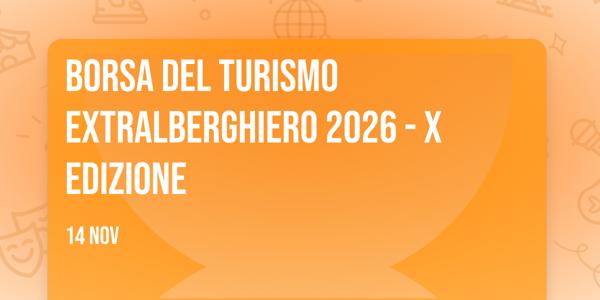 Borsa del Turismo Extralberghiero 2026 - X Edizione