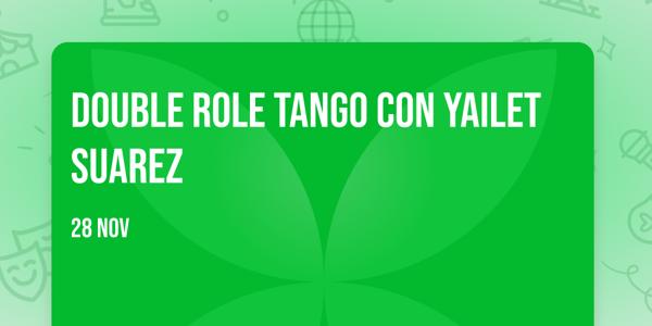 Double Role Tango con Yailet Suarez