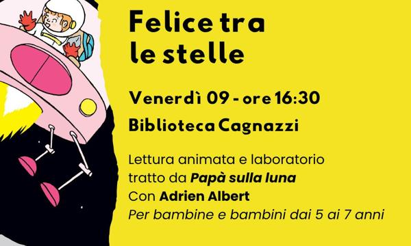 Felice tra le stelle. Lettura e laboratorio con Adrien Albert