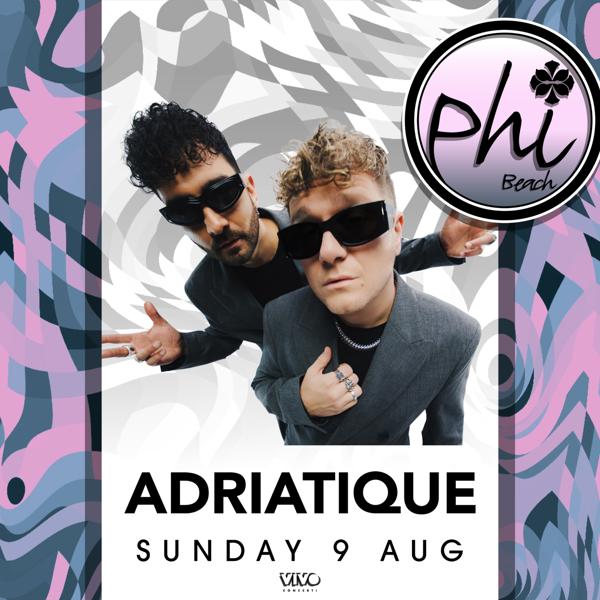 Adriatique @ Phi Beach
