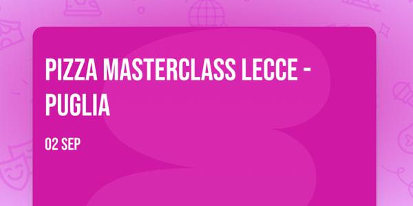 Pizza Masterclass Lecce - Puglia