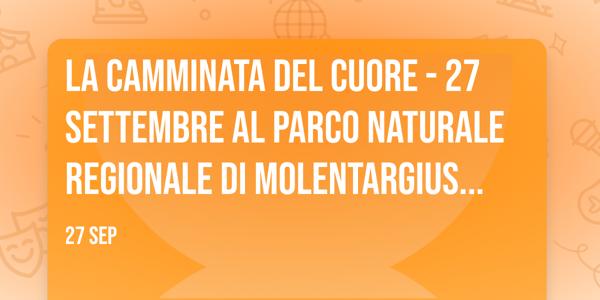 LA CAMMINATA DEL CUORE - 27 SETTEMBRE AL PARCO NATURALE REGIONALE DI MOLENTARGIUS-SALINE