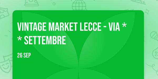 Vintage Market Lecce - Via ** Settembre