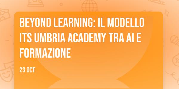 Beyond learning: il modello ITS Umbria Academy tra AI e formazione