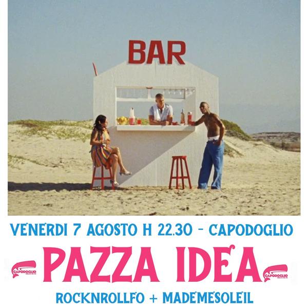 Pazza Idea / Un ultimo ballo per l'estate al Capodoglio / Rocknrollfo + Madamesoleil