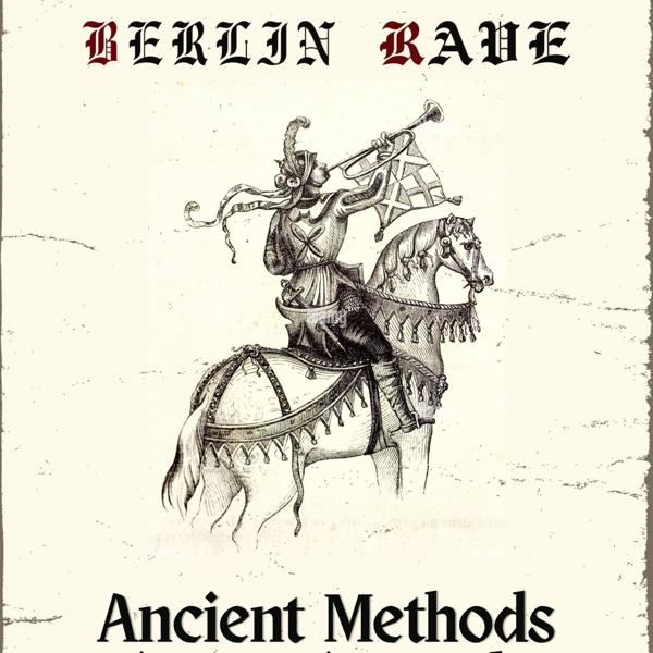 Berlin Rave/ Ancient Methods