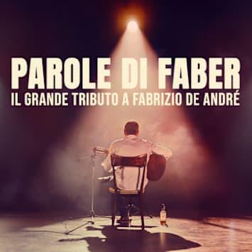 Parole di Faber - Il grande tributo a Fabrizio De André