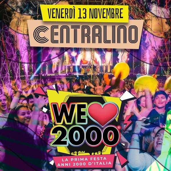 WE LOVE 2000 Torino - Venerdì 13 NOVEMBRE al CENTRALINO Club