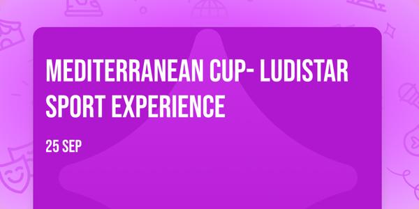 Mediterranean Cup- LUDISTAR SPORT EXPERIENCE