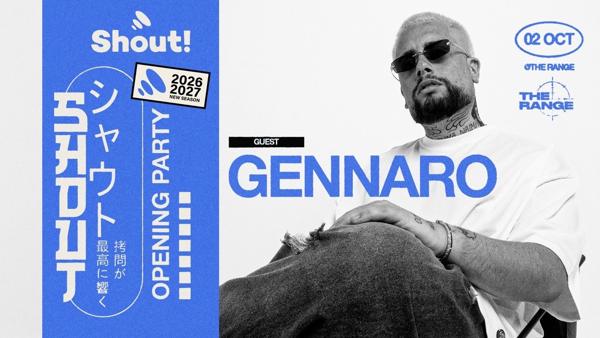 SHOUT! Opening w/ GENNARO