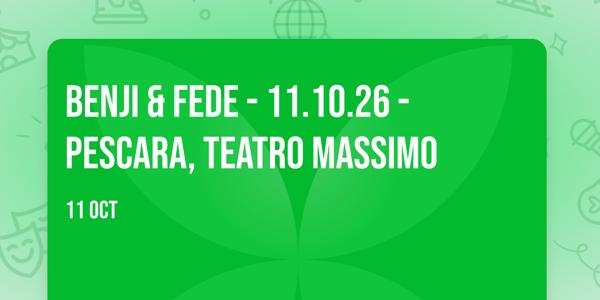 Benji & Fede - 11.10.26 - Pescara, Teatro Massimo