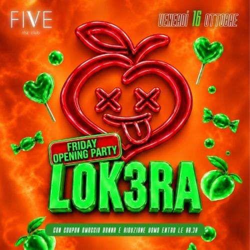 Lok3ra - Friday Opening Party