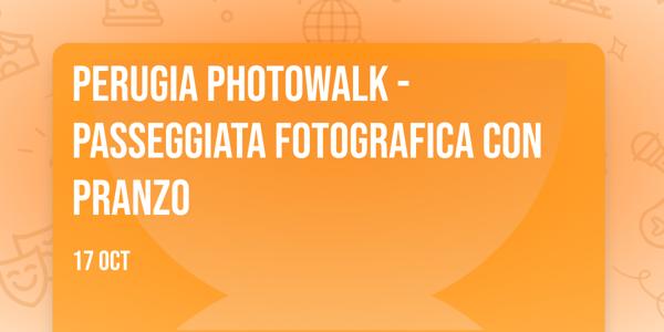 Perugia Photowalk - Passeggiata Fotografica con Pranzo