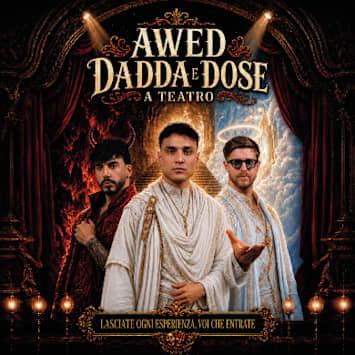 AWED / DADDA / DOSE - LASCIATE OGNI SPERANZA, VOI CHE ENTRATE