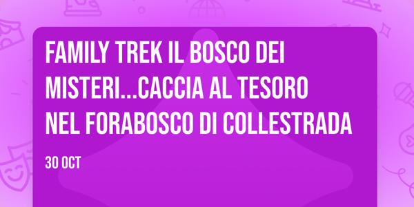 FAMILY TREK IL BOSCO DEI MISTERI...Caccia al tesoro nel Forabosco di collestrada