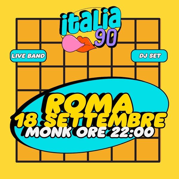 ITALIA 90 PARTY ROMA | LIVE + DJ SET | MONK | 18 SETTEMBRE | ORE 22:00
