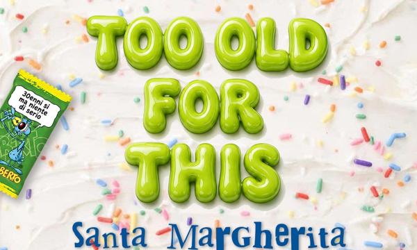 TOO OLD FOR THIS al Covo di Nord Est