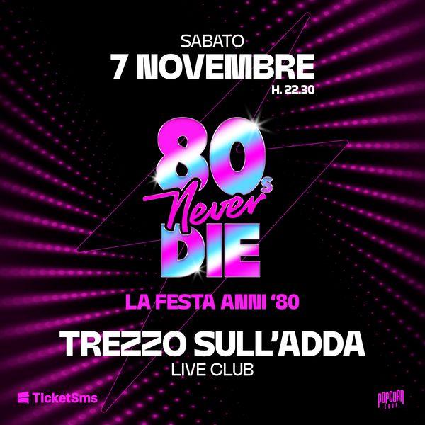 80s Never Die - La Festa Anni '80