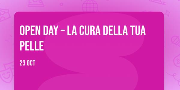 OPEN DAY – LA CURA DELLA TUA PELLE