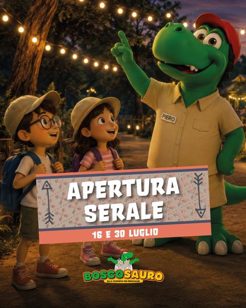 Apertura Serale Boscosauro - 30 Luglio