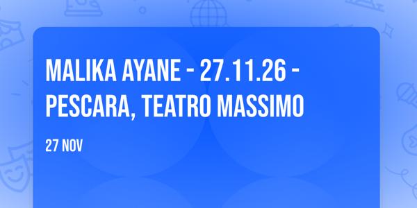 Malika Ayane - 27.11.26 - Pescara, Teatro Massimo
