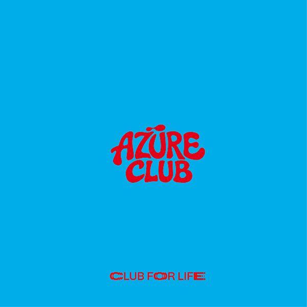 AZÜRE CLUB w/ CLUB FOR LIFE