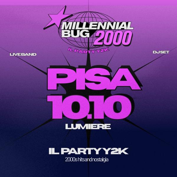 MILLENNIAL BUG PARTY 2000 PISA | LIVE + DJ SET | LUMIERE 10 OTTOBRE | ORE 22:00