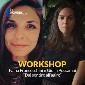 Workshop Ivana Franceschini e Giulia Possamai: "Dal sentire all'agire"